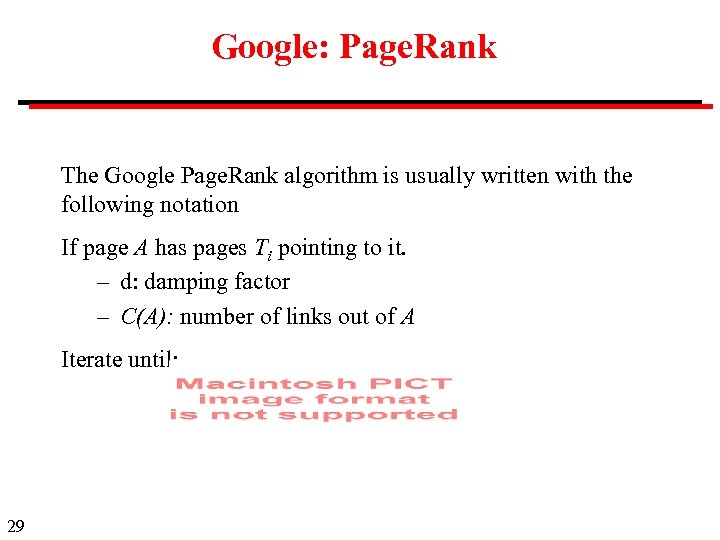 Google: Page. Rank The Google Page. Rank algorithm is usually written with the following