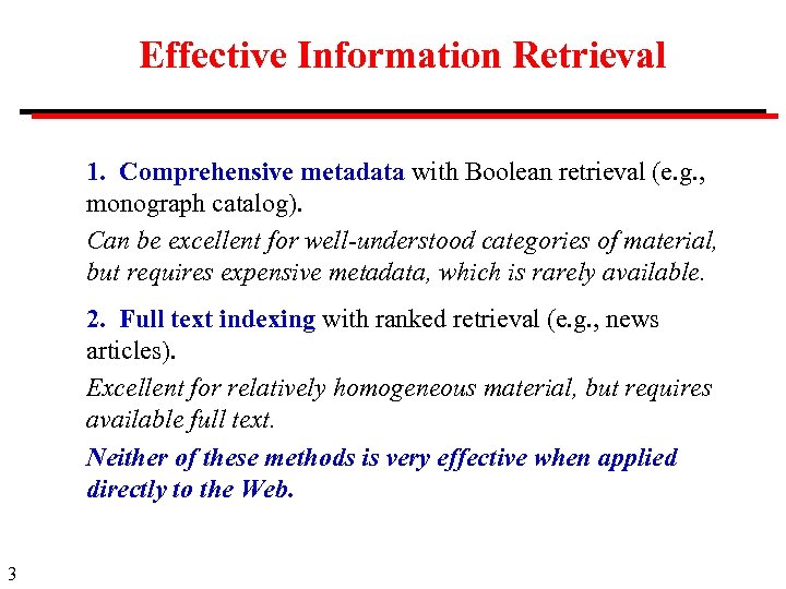 Effective Information Retrieval 1. Comprehensive metadata with Boolean retrieval (e. g. , monograph catalog).