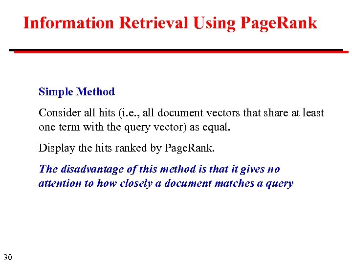 Information Retrieval Using Page. Rank Simple Method Consider all hits (i. e. , all