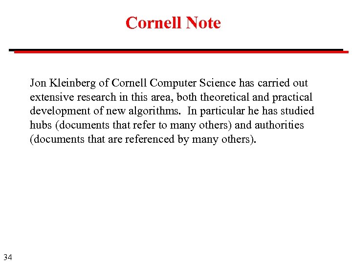 Cornell Note Jon Kleinberg of Cornell Computer Science has carried out extensive research in
