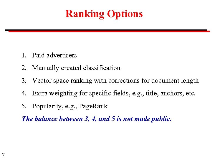 Ranking Options 1. Paid advertisers 2. Manually created classification 3. Vector space ranking with