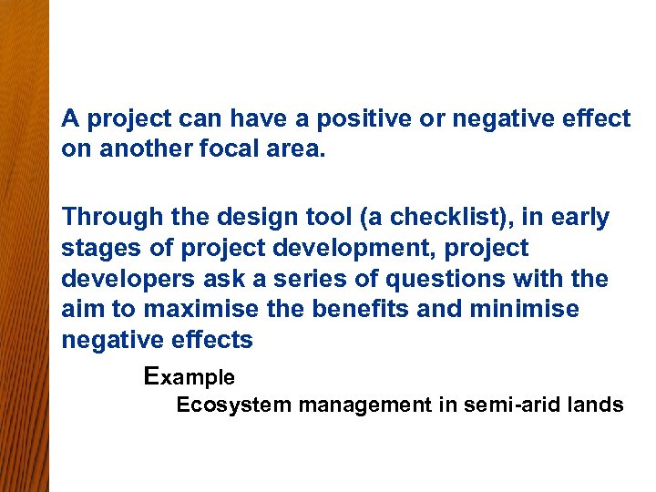 A project can have a positive or negative effect on another focal area. Through