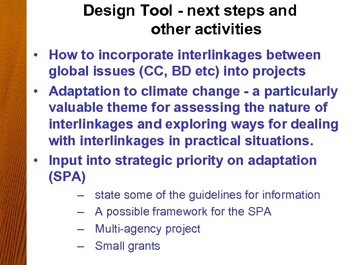 Design Tool - next steps and other activities • How to incorporate interlinkages between