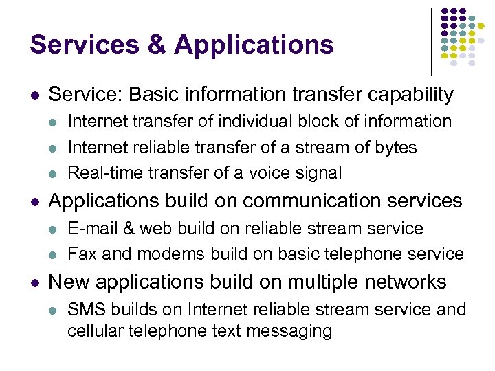 Services & Applications l Service: Basic information transfer capability l l Applications build on