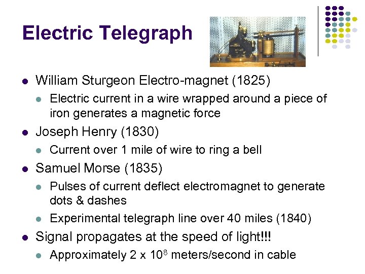 Electric Telegraph l William Sturgeon Electro-magnet (1825) l l Joseph Henry (1830) l l