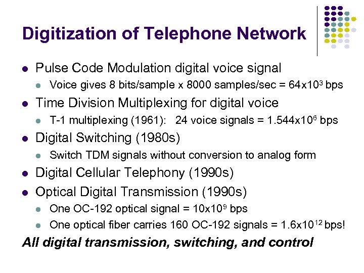 Digitization of Telephone Network l Pulse Code Modulation digital voice signal l l Time