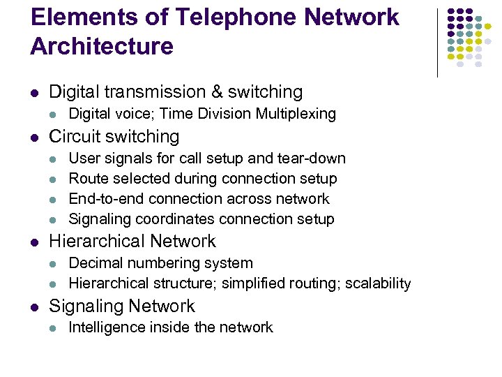 Elements of Telephone Network Architecture l Digital transmission & switching l l Circuit switching
