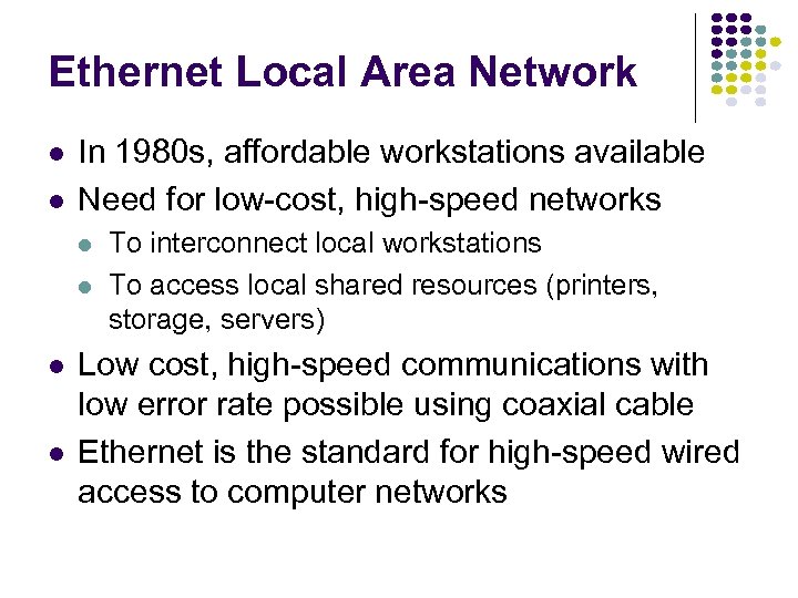 Ethernet Local Area Network l l In 1980 s, affordable workstations available Need for