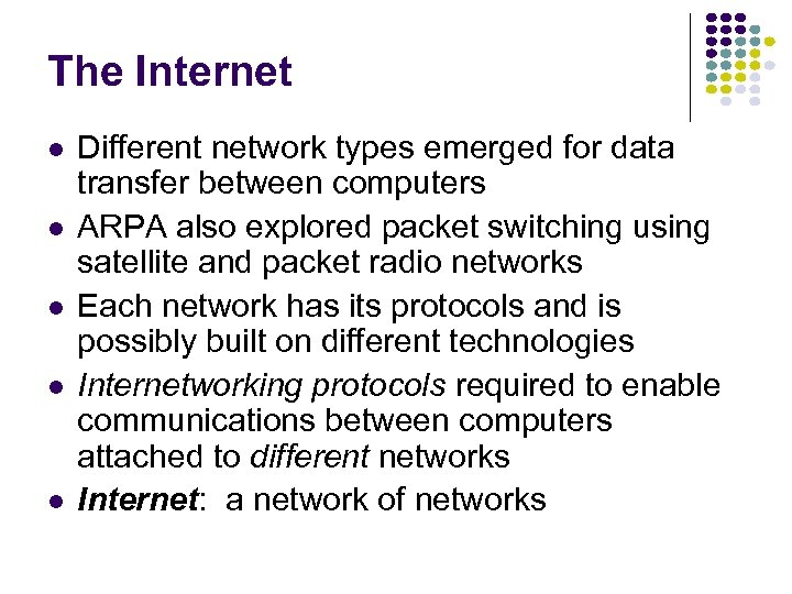 The Internet l l l Different network types emerged for data transfer between computers