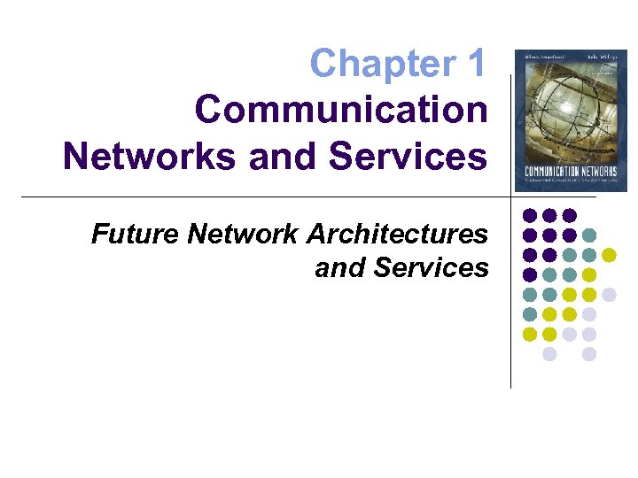 Chapter 1 Communication Networks and Services Future Network Architectures and Services 