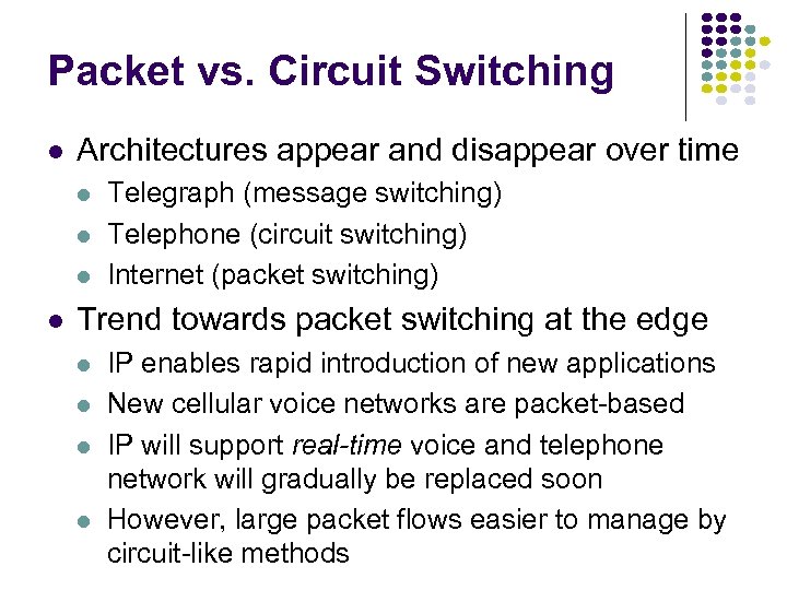 Packet vs. Circuit Switching l Architectures appear and disappear over time l l Telegraph