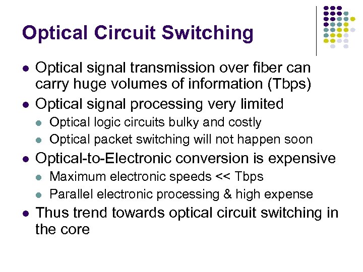 Optical Circuit Switching l l Optical signal transmission over fiber can carry huge volumes