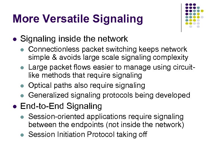 More Versatile Signaling l Signaling inside the network l l l Connectionless packet switching