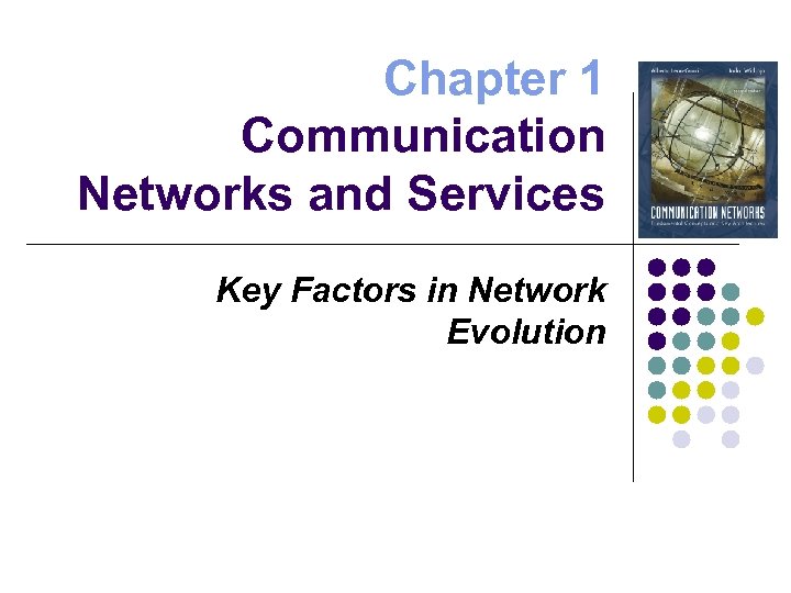 Chapter 1 Communication Networks and Services Key Factors in Network Evolution 