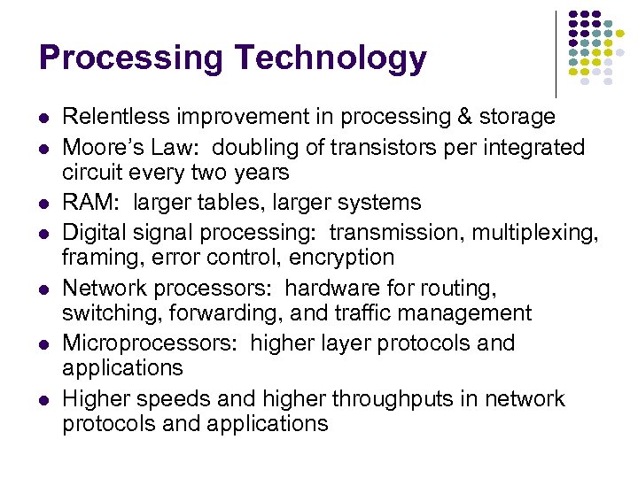 Processing Technology l l l l Relentless improvement in processing & storage Moore’s Law: