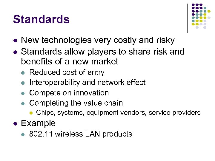 Standards l l New technologies very costly and risky Standards allow players to share