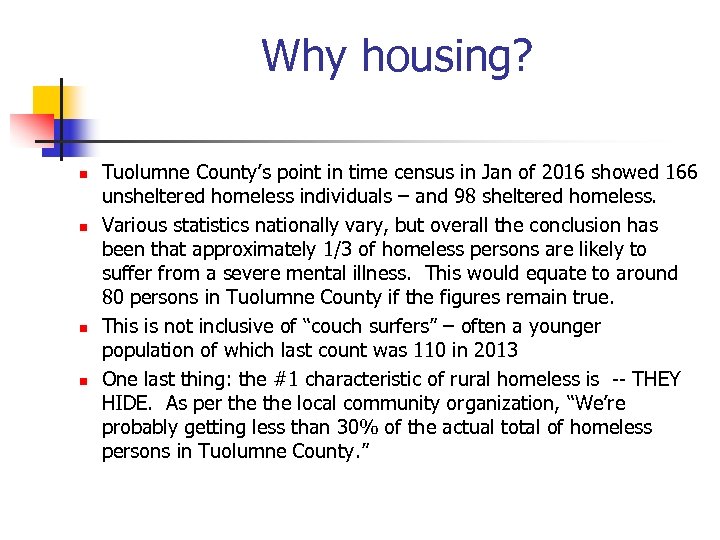 Why housing? n n Tuolumne County’s point in time census in Jan of 2016