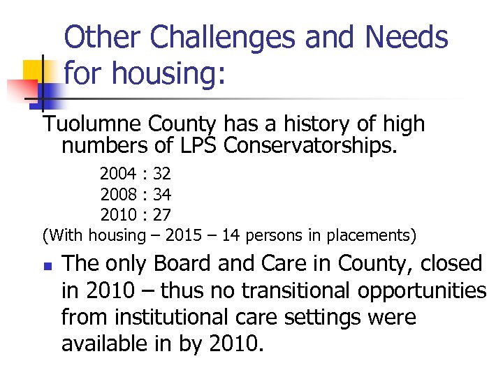 Other Challenges and Needs for housing: Tuolumne County has a history of high numbers
