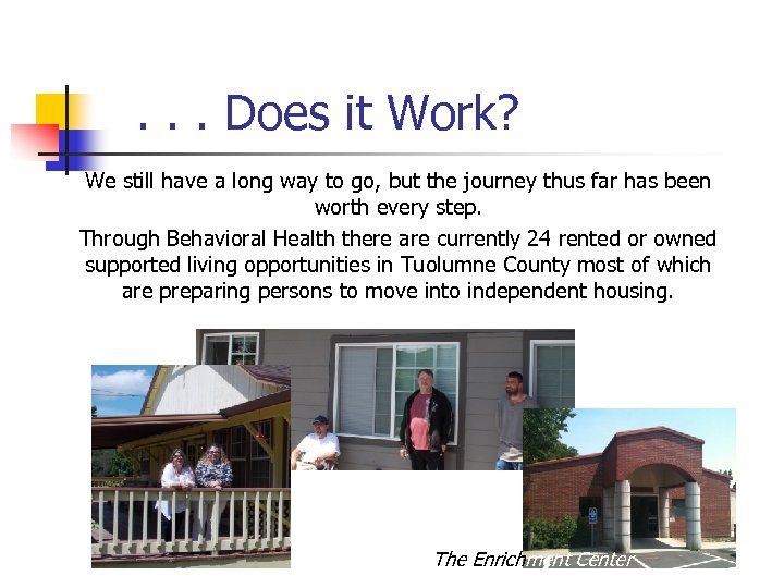  . . . Does it Work? We still have a long way to