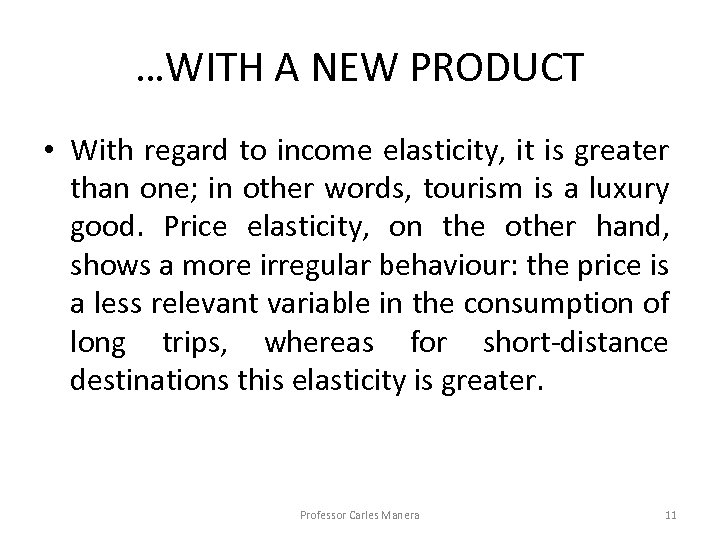 …WITH A NEW PRODUCT • With regard to income elasticity, it is greater than