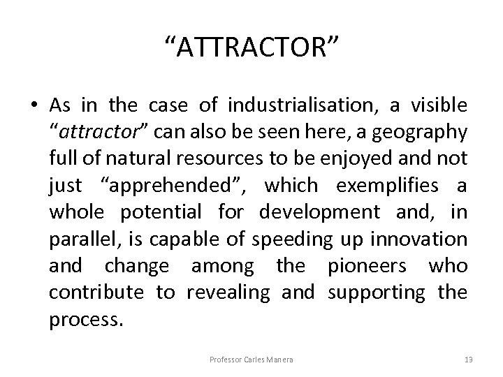 “ATTRACTOR” • As in the case of industrialisation, a visible “attractor” can also be
