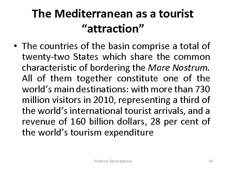 The Mediterranean as a tourist “attraction” • The countries of the basin comprise a