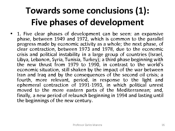 Towards some conclusions (1): Five phases of development • 1. Five clear phases of