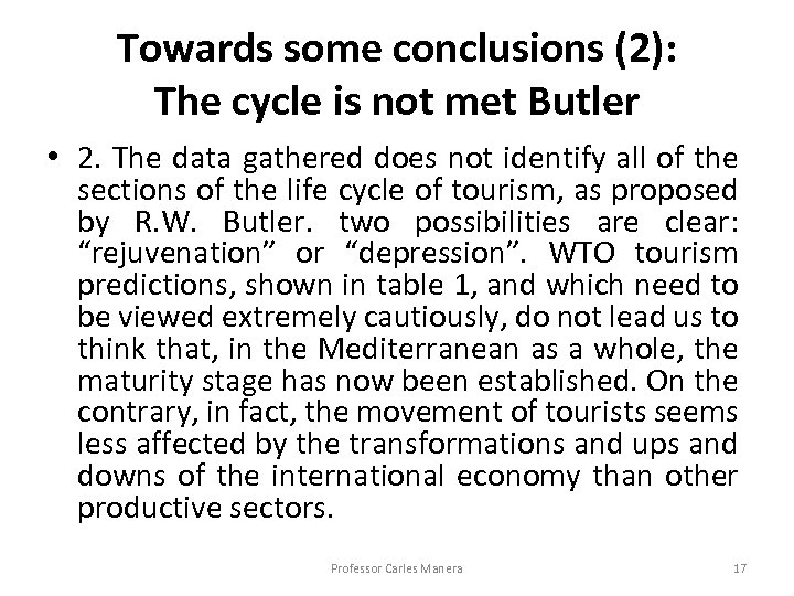 Towards some conclusions (2): The cycle is not met Butler • 2. The data