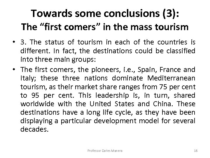 Towards some conclusions (3): The “first comers” in the mass tourism • 3. The
