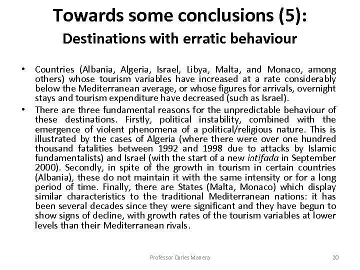 Towards some conclusions (5): Destinations with erratic behaviour • Countries (Albania, Algeria, Israel, Libya,