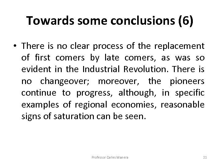 Towards some conclusions (6) • There is no clear process of the replacement of