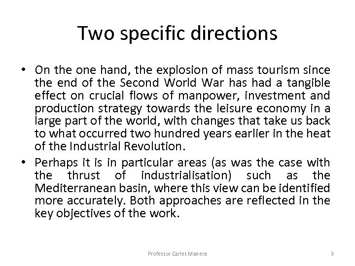 Two specific directions • On the one hand, the explosion of mass tourism since