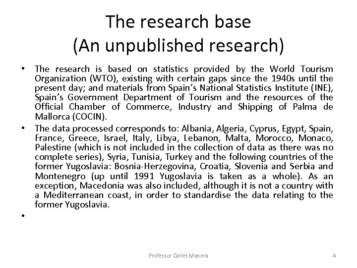 The research base (An unpublished research) • The research is based on statistics provided