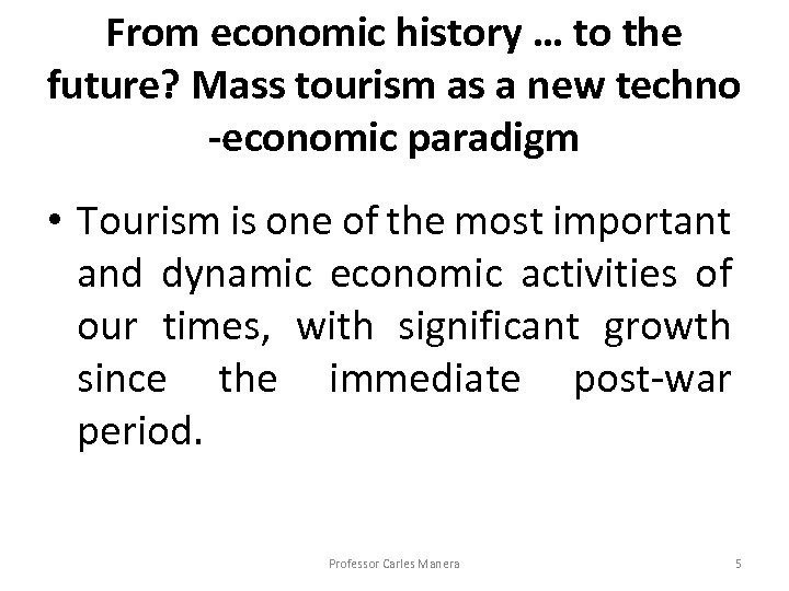 From economic history … to the future? Mass tourism as a new techno -economic