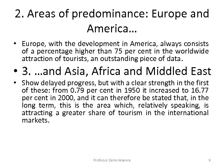 2. Areas of predominance: Europe and America… • Europe, with the development in America,