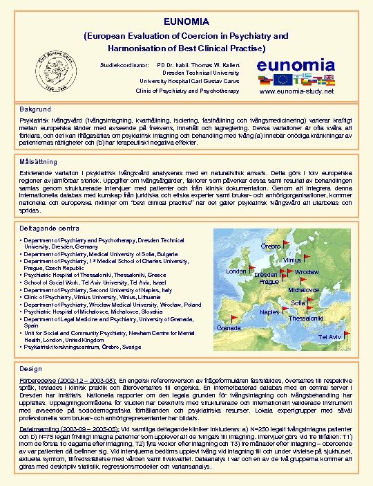 EUNOMIA (European Evaluation of Coercion in Psychiatry and Harmonisation of Best Clinical Practise) Studiekoordinator: