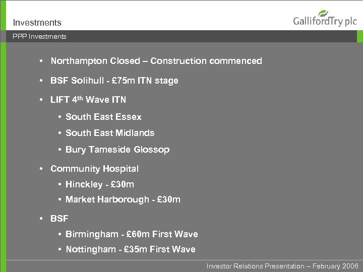 Investments PPP Investments • Northampton Closed – Construction commenced • BSF Solihull - £