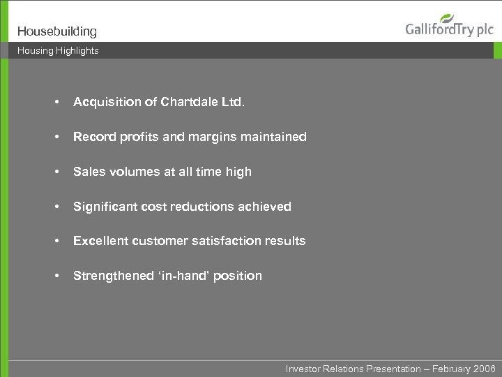 Housebuilding Housing Highlights • Acquisition of Chartdale Ltd. • Record profits and margins maintained