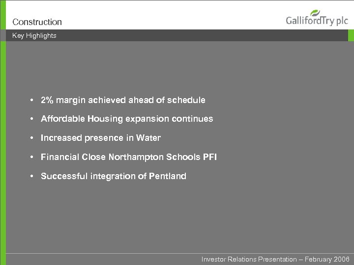 Construction Key Highlights • 2% margin achieved ahead of schedule • Affordable Housing expansion