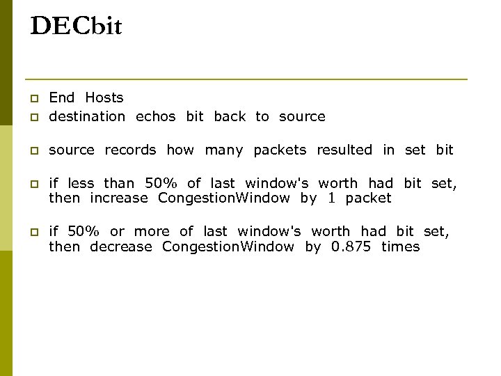 DECbit p End Hosts destination echos bit back to source p source records how