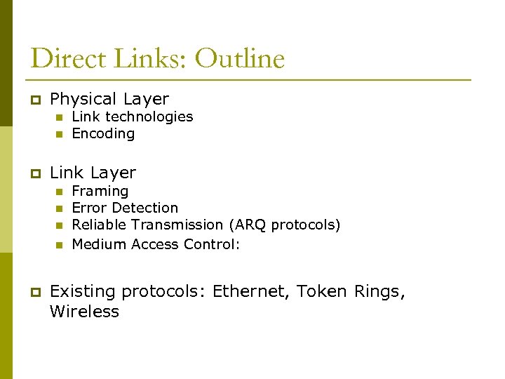 Direct Links: Outline p Physical Layer n n p Link technologies Encoding Framing Error