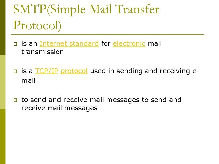 SMTP(Simple Mail Transfer Protocol) p is an Internet standard for electronic mail transmission p