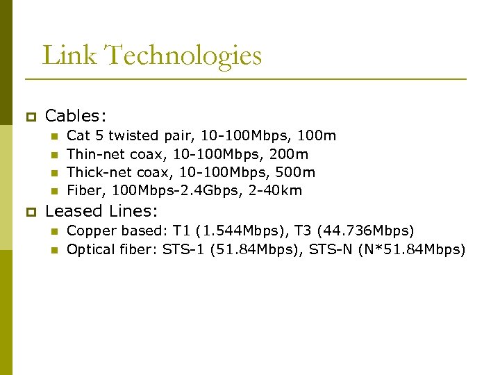 Link Technologies p Cables: n n p Cat 5 twisted pair, 10 -100 Mbps,