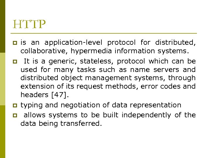 HTTP p p is an application-level protocol for distributed, collaborative, hypermedia information systems. It
