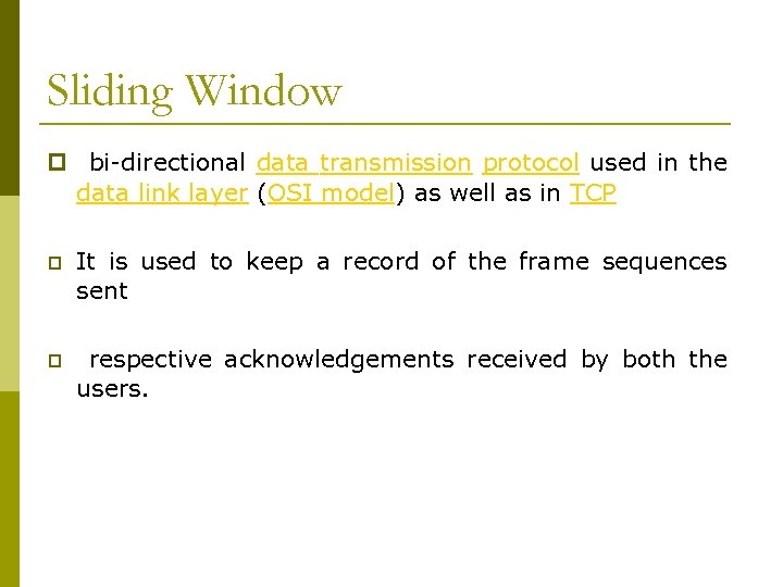 Sliding Window p bi-directional data transmission protocol used in the data link layer (OSI