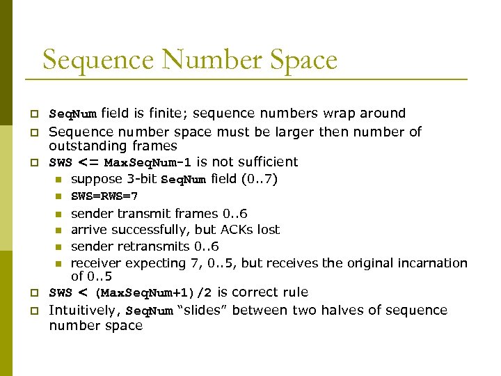 Sequence Number Space p p p Seq. Num field is finite; sequence numbers wrap