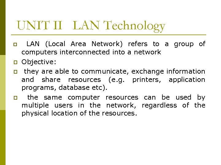 UNIT II LAN Technology p p LAN (Local Area Network) refers to a group