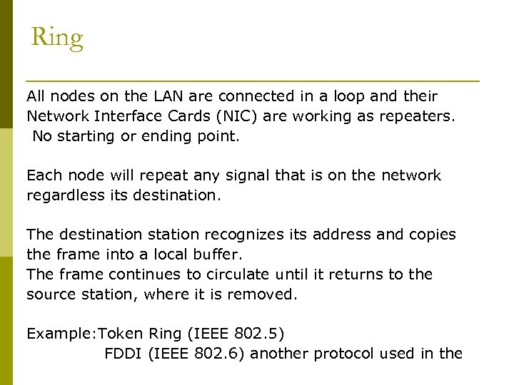Ring All nodes on the LAN are connected in a loop and their Network