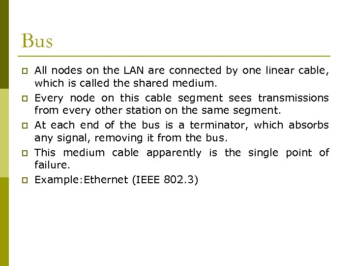 Bus p p p All nodes on the LAN are connected by one linear