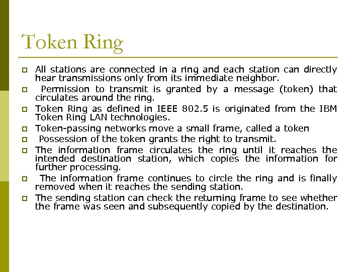 Token Ring p p p p All stations are connected in a ring and